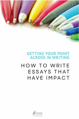 Getting Your Point Across In Writing - How to Write Essays that Have Impact